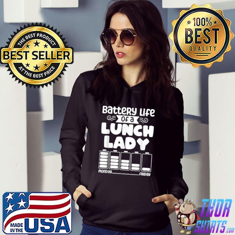 Battery Life Of A Lunch Lady Saying With Graphic Cafeteria Squad T-Shirt Hoodie