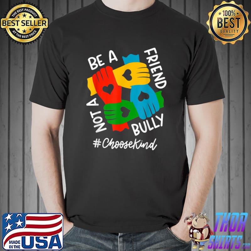 Be A Friend Not A Bully Anti-Bullying Orange Kid Choose Kind Lgbt T-Shirt
