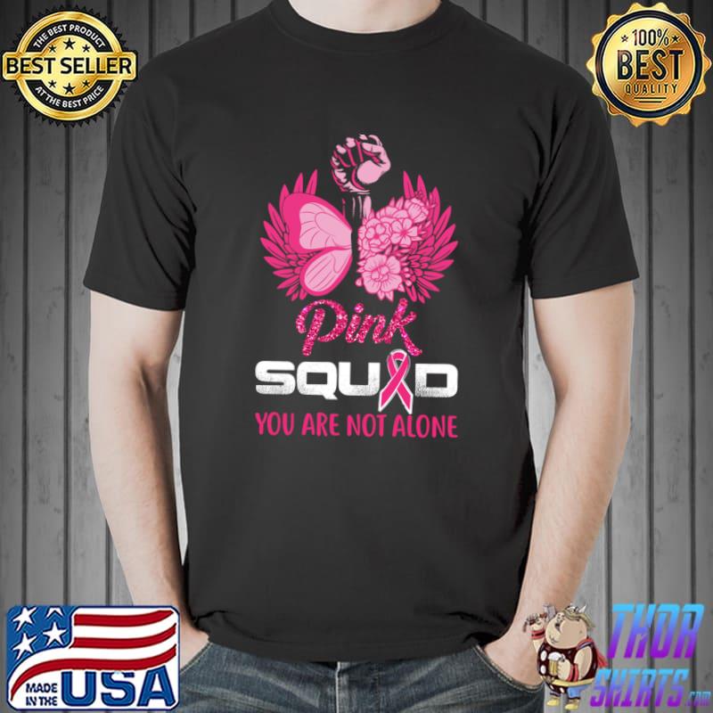 Breast Cancer Awareness Pink Squad You Are Not Alone Butterflies And Flowers T-Shirt