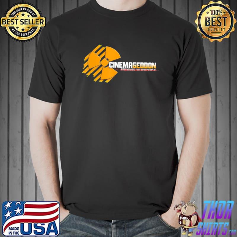 Cinemageddon bad movies for bad people shirt