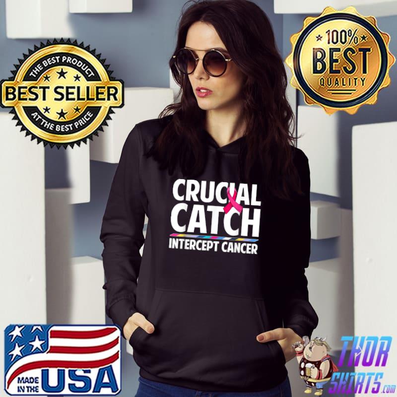 Crucial Catch Intercept Cancer Color Ribbon Pink T-Shirt Hoodie