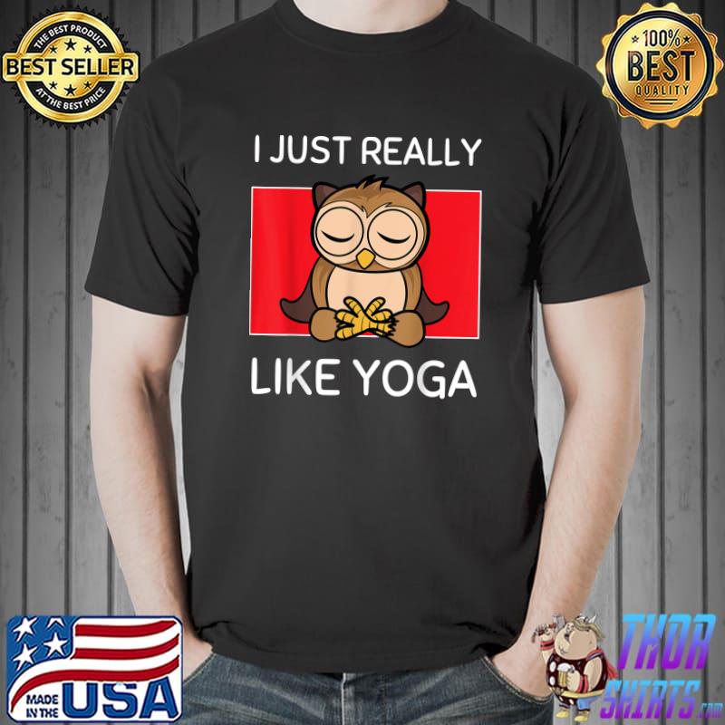 Cute Namaste Owl I Just Really Like Yoga Pilates T-Shirt