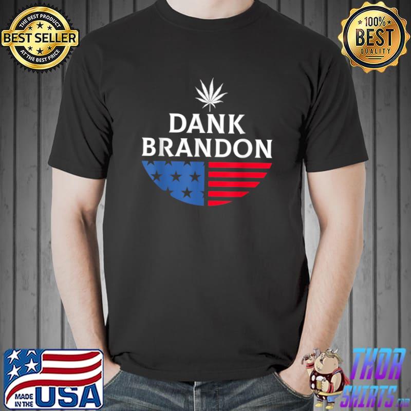 Dank Brandon Weed Marijuana Leaf Cannabis Political Us Flag T-Shirt
