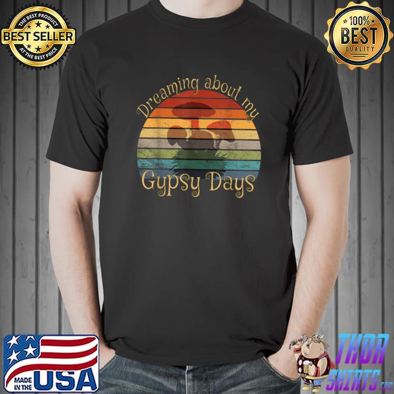Dreaming About My Gypsy Days Vintage Mushroom T-Shirt