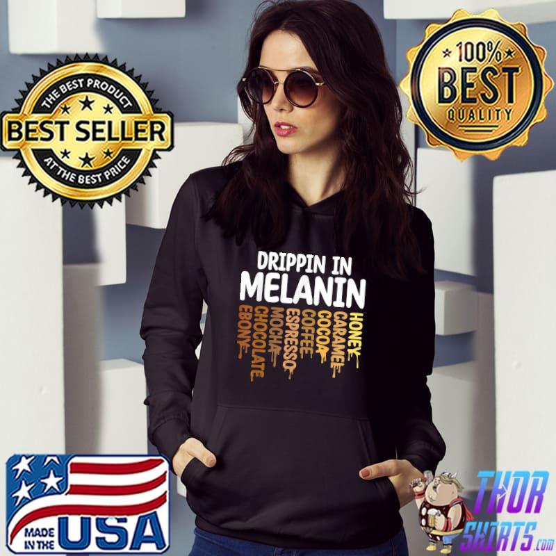 Drippin In Melanin Honey Caramel Cocoa Coffee Mocha Juneteenth T-Shirt Hoodie