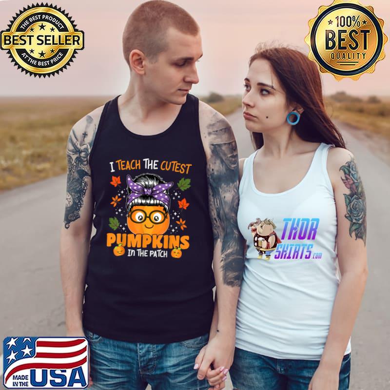 Halloween Teacher Teach The Cutest Pumpkins In The Patch Messy Bun Pumpkin T-Shirt Tank Top