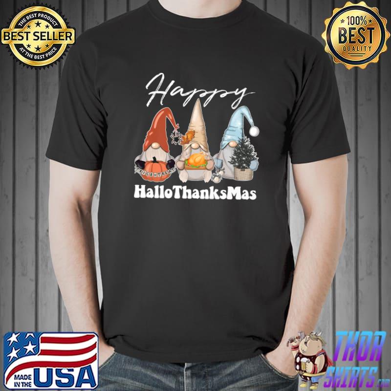 Halloween Thanksgiving Christmas Happy Hallothanksmas Gnome T-Shirt