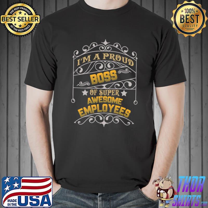 I Am A Proud Boss Of Awesome Employees Stars T-Shirt