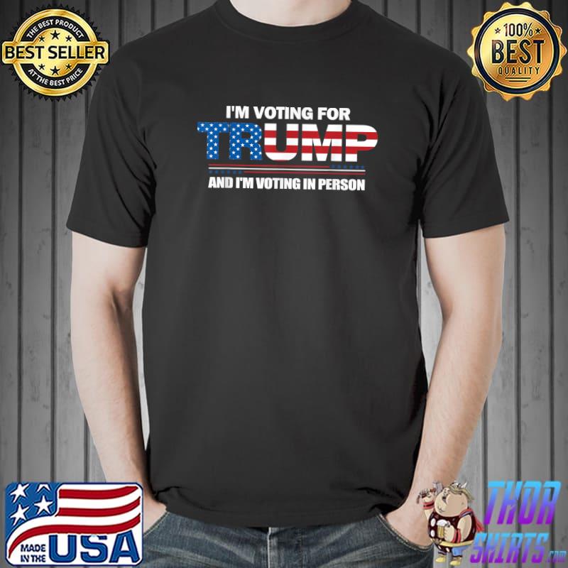 I Am Vote For Trump And I Am Voting In Person, Anti-Biden American Flag T-Shirt