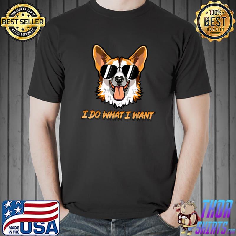 I do what I want dog corgi with sunglasses dog lover T-Shirt
