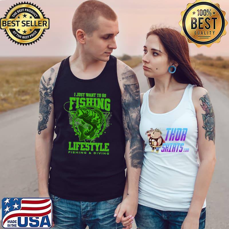 I Just Want To Go Fishing Lifestyle Fishing And Diving T-Shirt Tank Top