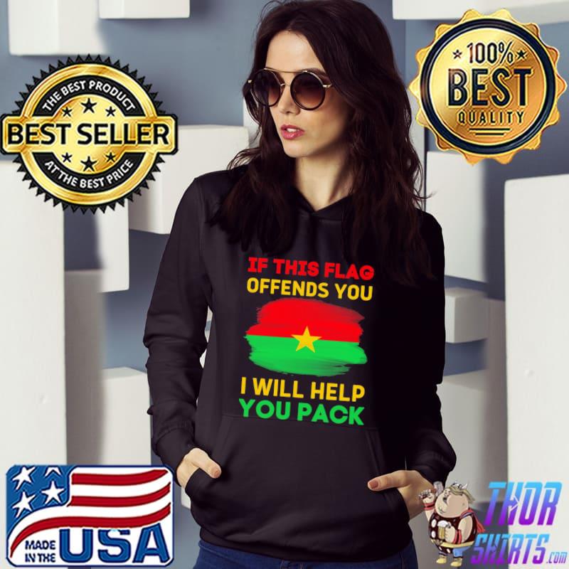 If this flag offends you I will help you pack Burkina faso flag s Hoodie