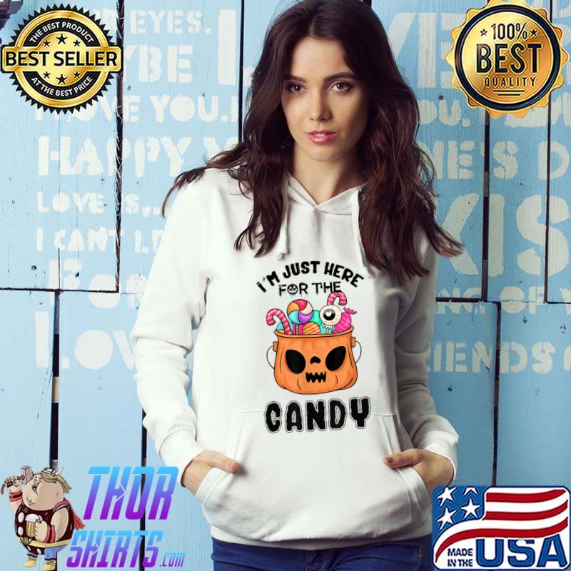 I'm Just Here For The Candy Halloween Pumpkin Sweets T-Shirt Hoodie
