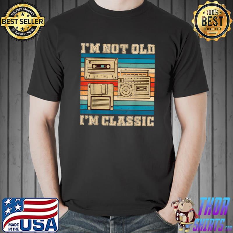 I'm Not Old I'm Classic Vintage Throwback Music T-Shirt