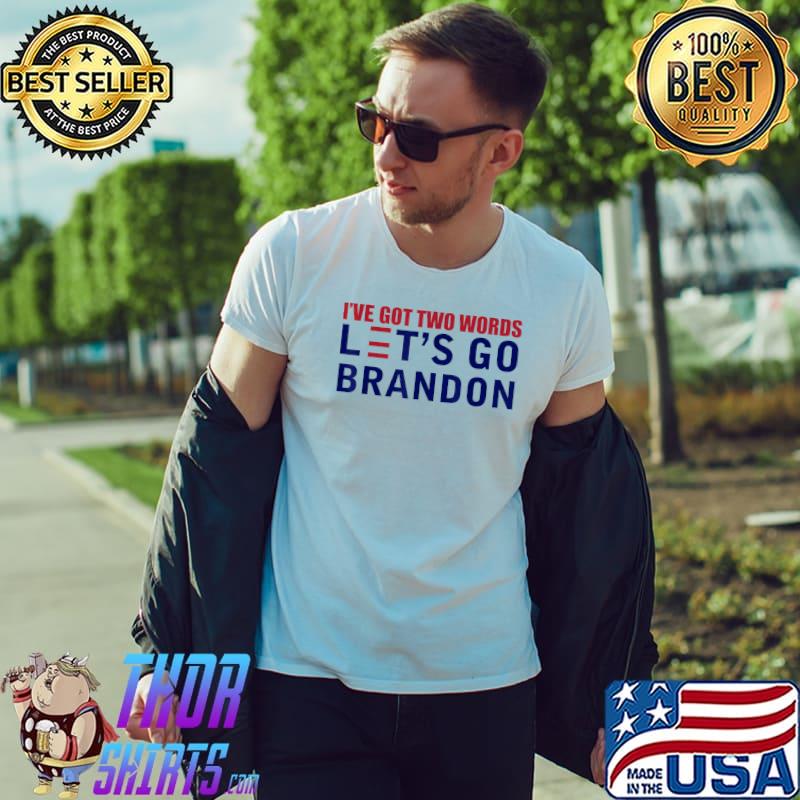 I've Two Words Let's Go Brandon Political Meme T-Shirt