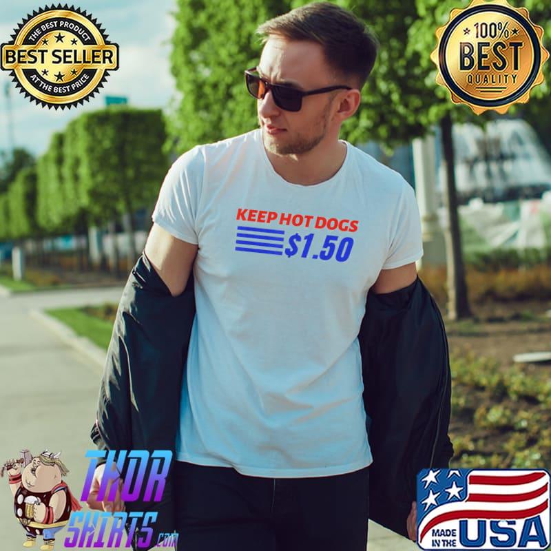 Keep hot dogs $1.50 shirt