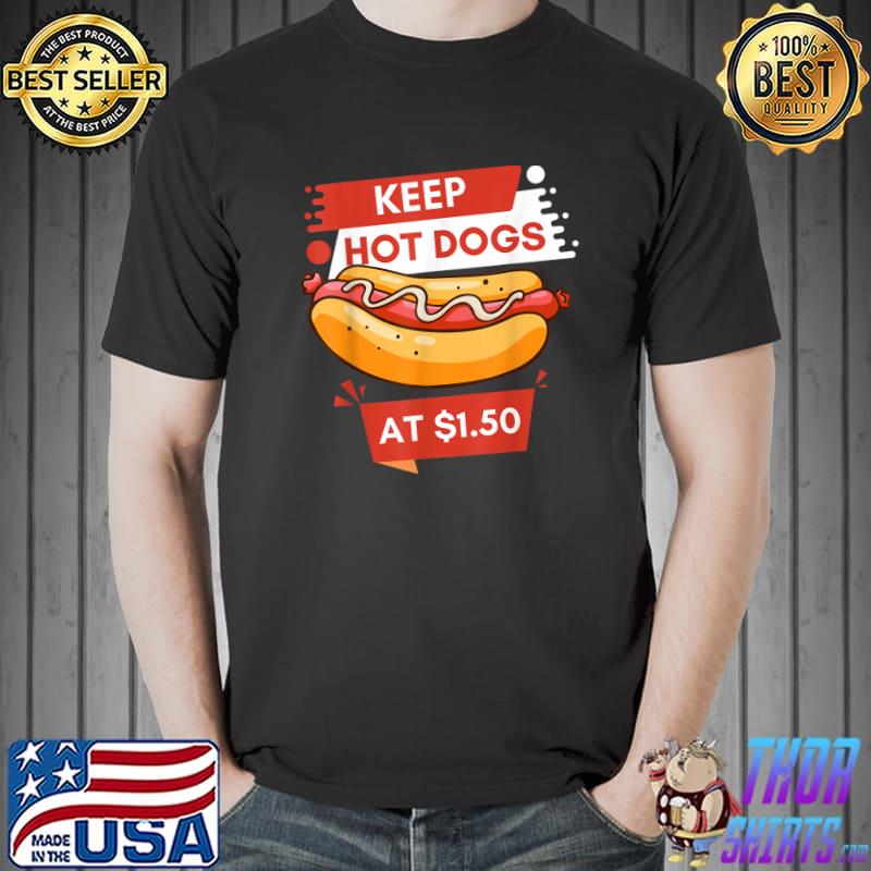 Keep Hot Dogs $1.50 T-Shirt