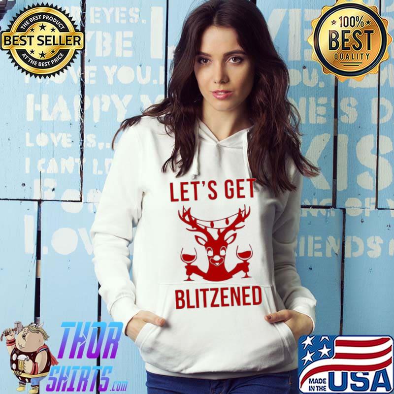 Let's get blitzened rudolph the rednosed reindeer s Hoodie