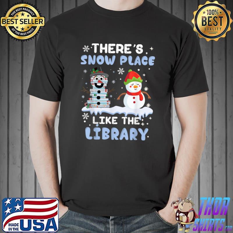 Librarian There's Snow Place Like The Library Christmas Snow T-Shirt