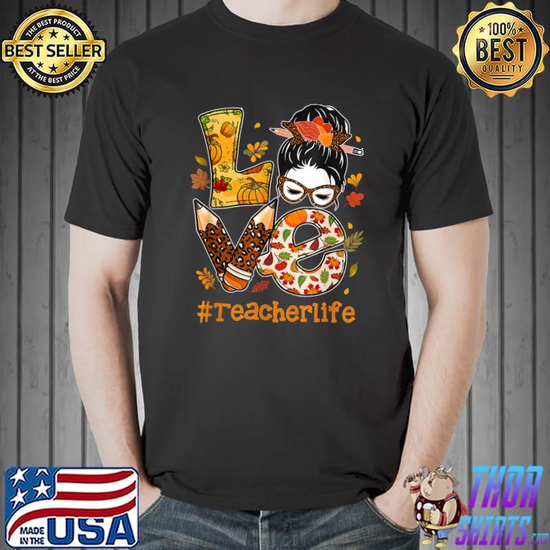 Love Teacher Life Messy Bun Happy Thanksgiving Autumn Teacher Pencil Leopard T-Shirt