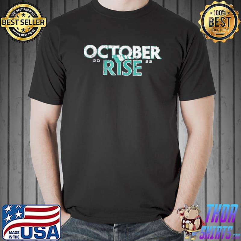 Mariners october rise 2022 shirt, hoodie, sweater, long sleeve and
