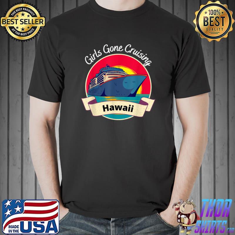 Matching Hawaii Cruise Trip Girls Gone Cruising T-Shirt