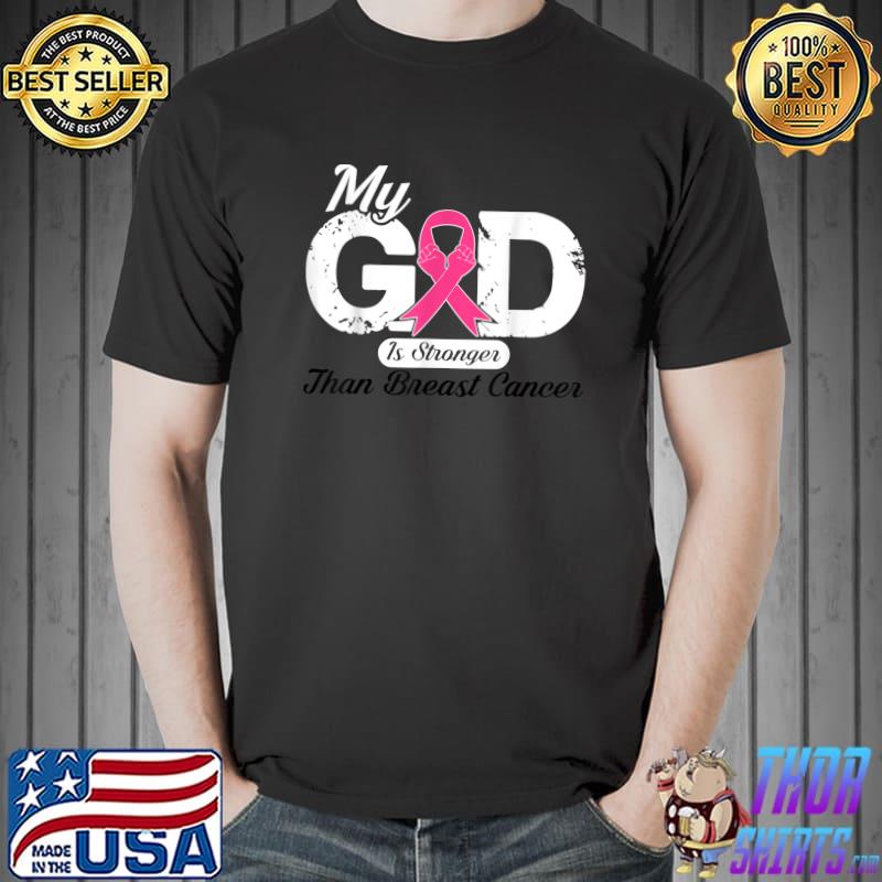 My God Is Stronger Than Breast Cancer Awareness Pink Ribbon T-Shirt