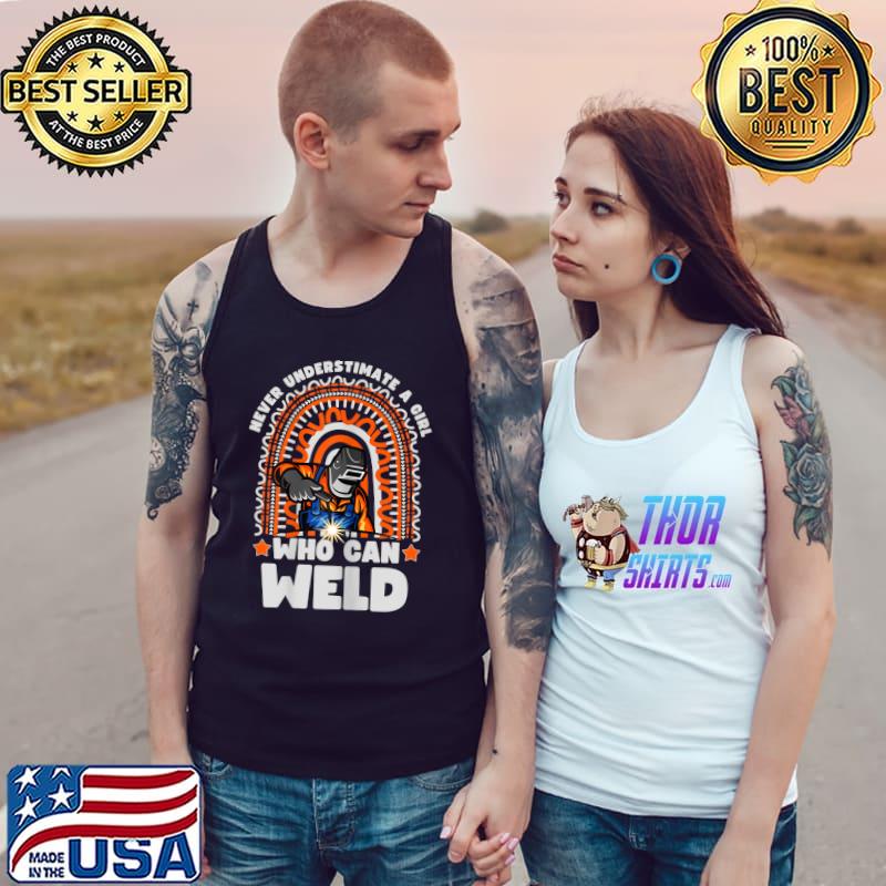 Never Underestimate A Girl Who Can Weld Rainbow Idea For welder Stuff Welding T-Shirt Tank Top