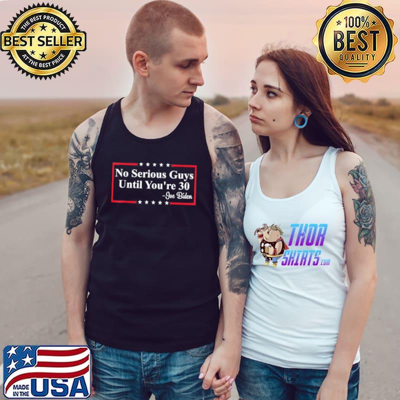No serious guys until you're 30 Biden quote s Tank Top