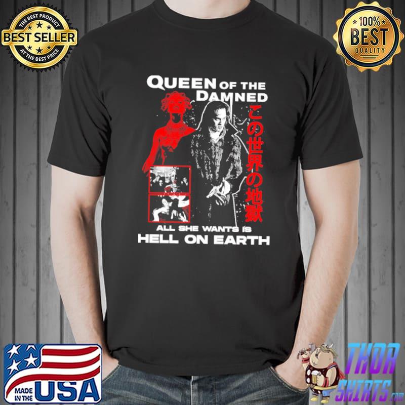 Queen of the damned all she wants is hell on earth legendary vampire lestat shirt
