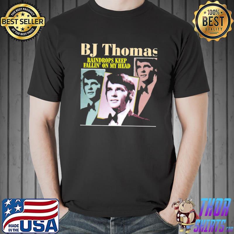 Raindrops keep fallin' on my head bj thomas shirt