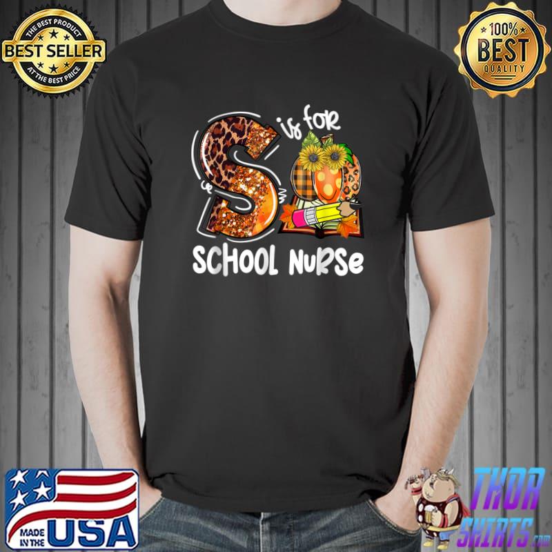 S Is For School Nurse Leopard Pumpkin Fall And Sunflower Thanksgiving T-Shirt