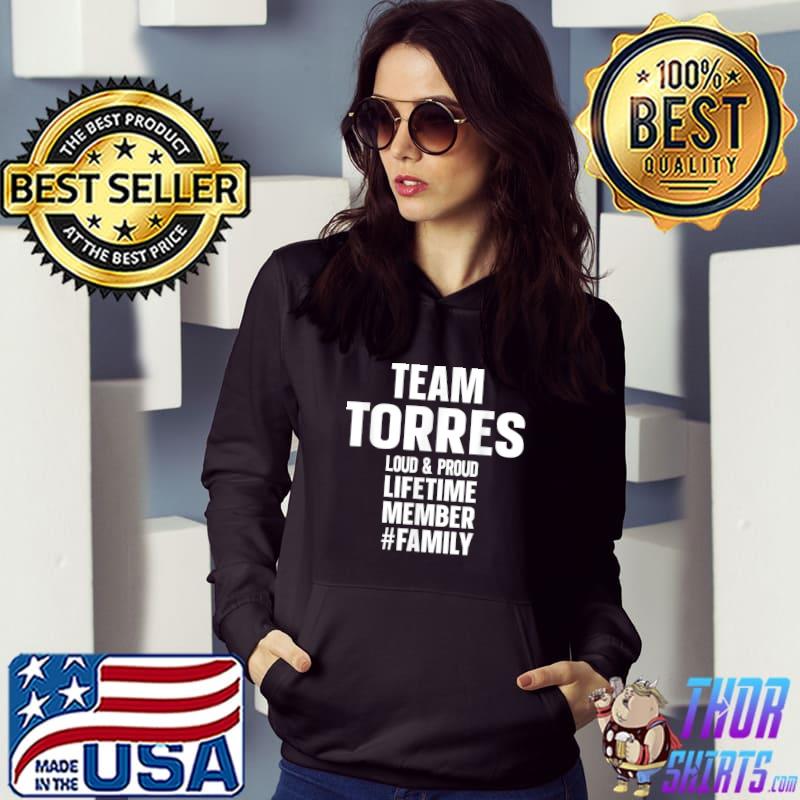 Team Torres Loud And Proud Lifetime Member Family Torres T-Shirt Hoodie