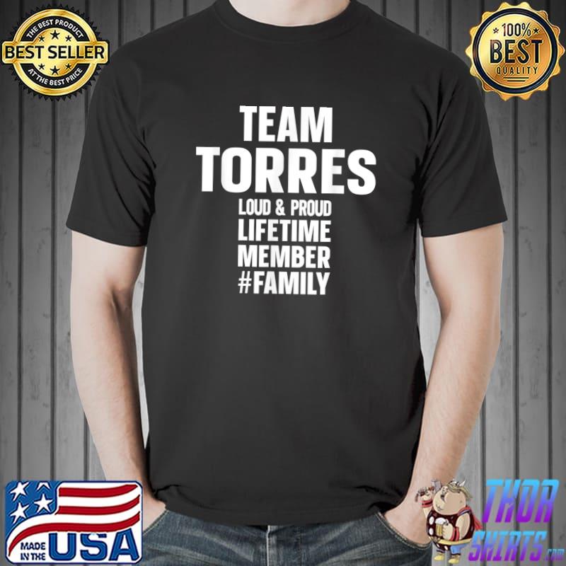 Team Torres Loud And Proud Lifetime Member Family Torres T-Shirt