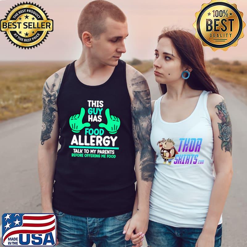 This Guy Has Food Allergy Talk My Parents Awareness Month Support Food T-Shirt Tank Top