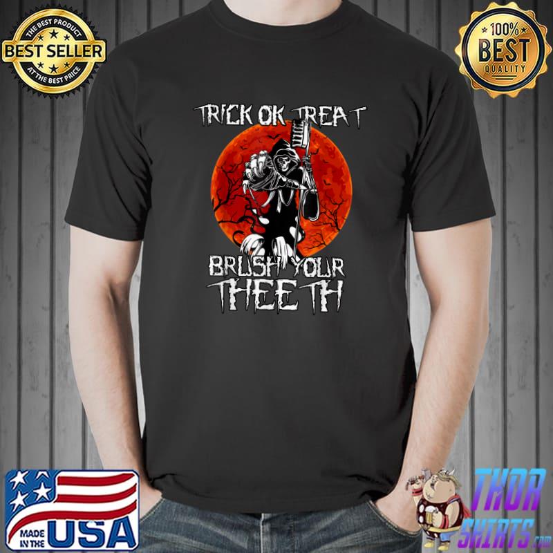 Trick Or Treat Scary Brush Your Teeth Dentistry Blood Moon Halloween T-Shirt
