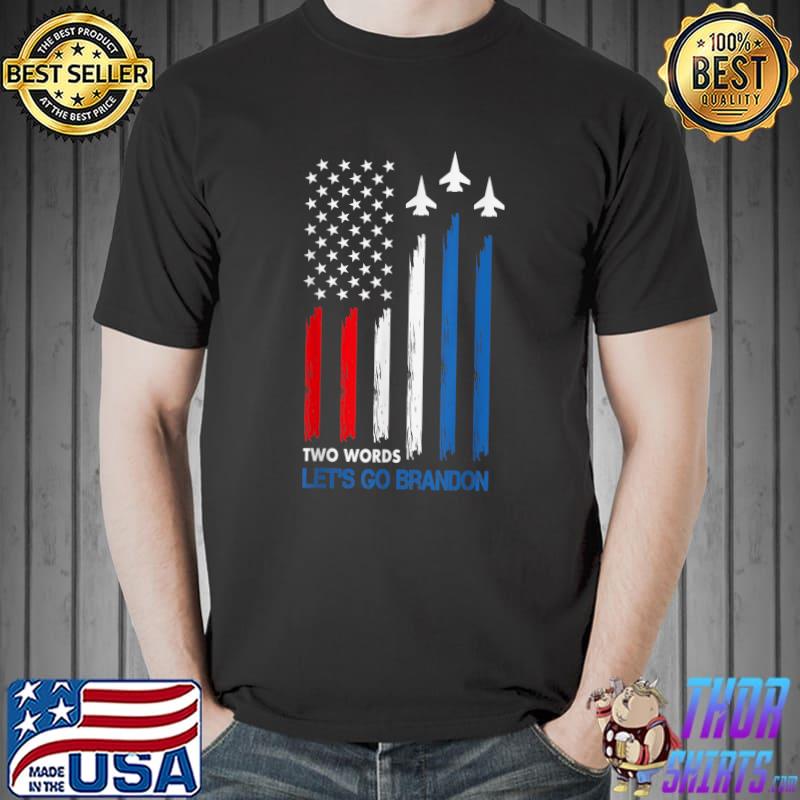 Two Words Let's Go Brandon American Flag Political Airplane T-Shirt