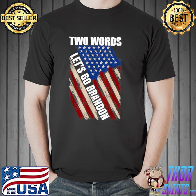 Two Words Let's Go Brandon American Flag Political Meme T-Shirt, hoodie,  sweater, long sleeve and tank top