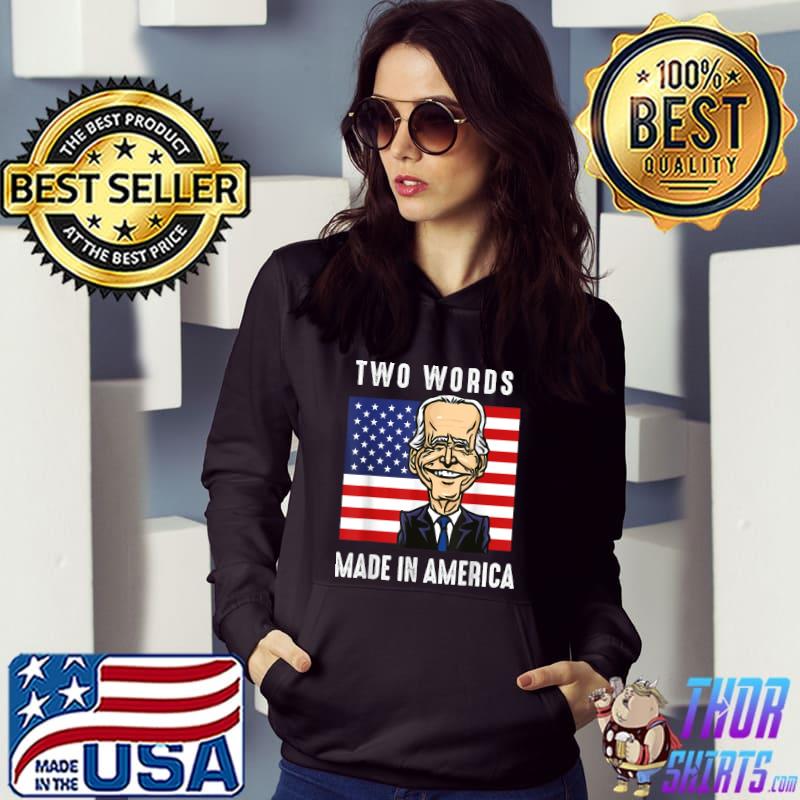 Two Words Made In America Anti Biden Quote Usa Flag T-Shirt Hoodie