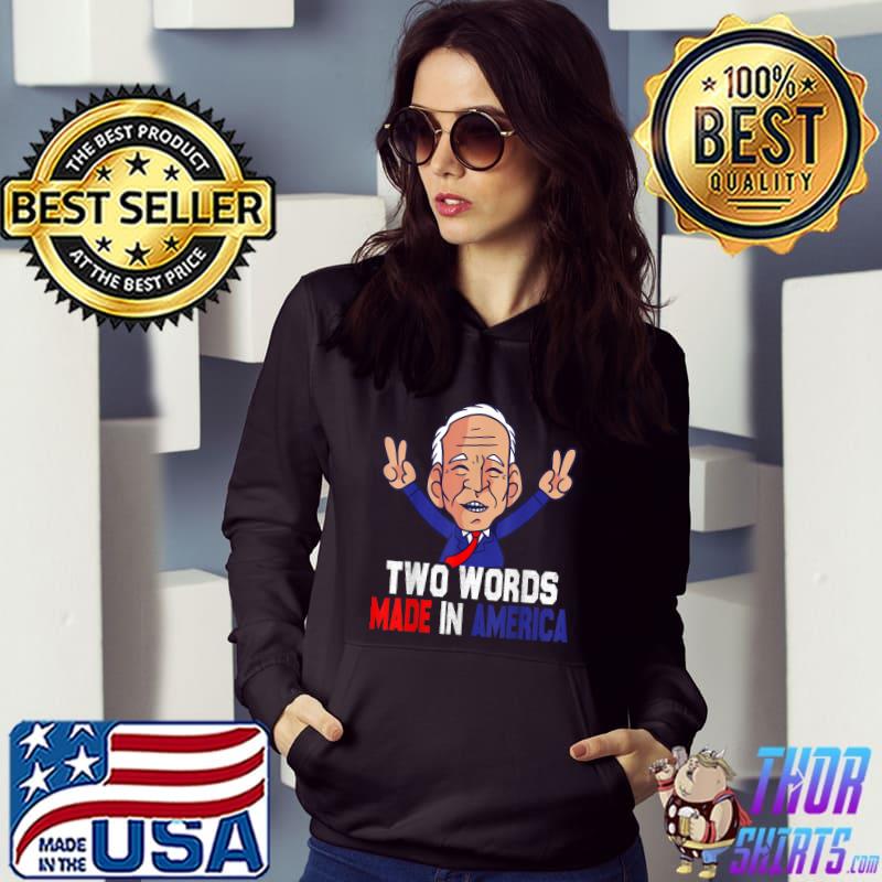 Two Words Made In America Joe Biden Election 2024 T-Shirt Hoodie