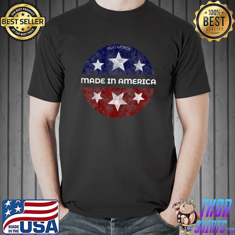 Two Words Made In America Stars Retro Usa Flag Election 2024 T-Shirt