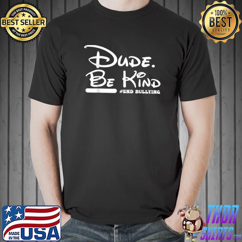 Unity Day Orange 2022 Anti Bullying Dude Be Kind Disney T-Shirt