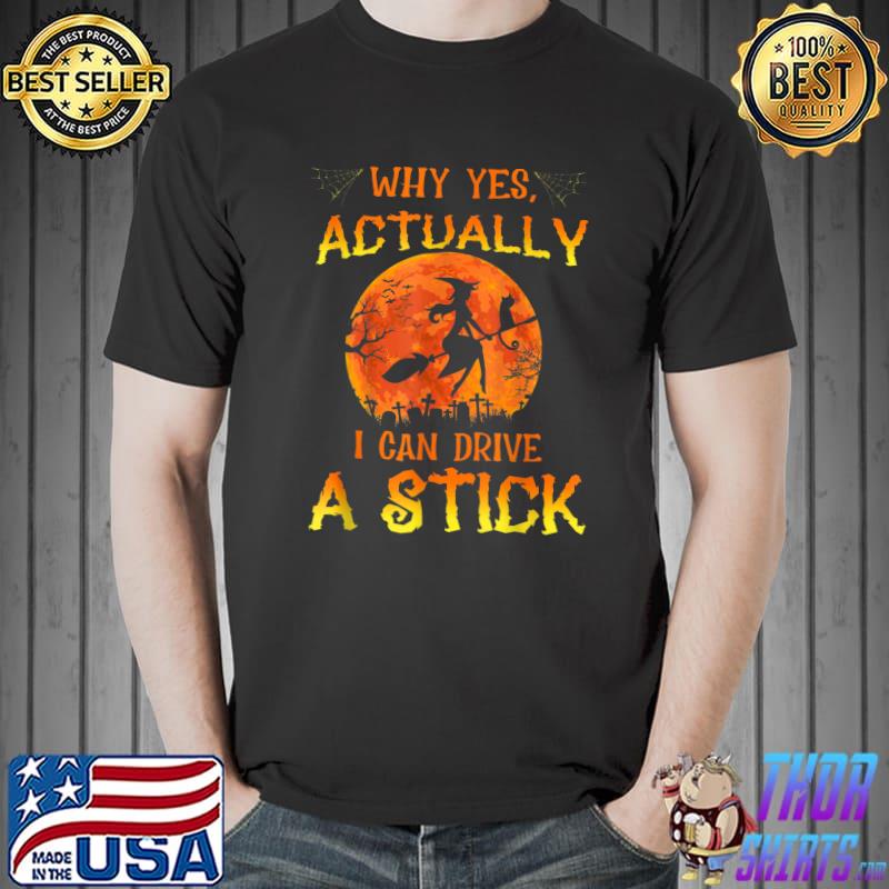 Why Yes Actually I Can Drive A Stick Cat Mom Blood Moon Halloween T-Shirt