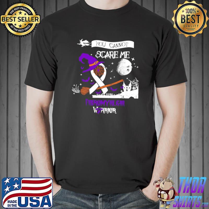 You Cannot Scare Me Fibromyalgia Awareness Witches Happy Halloween T-Shirt
