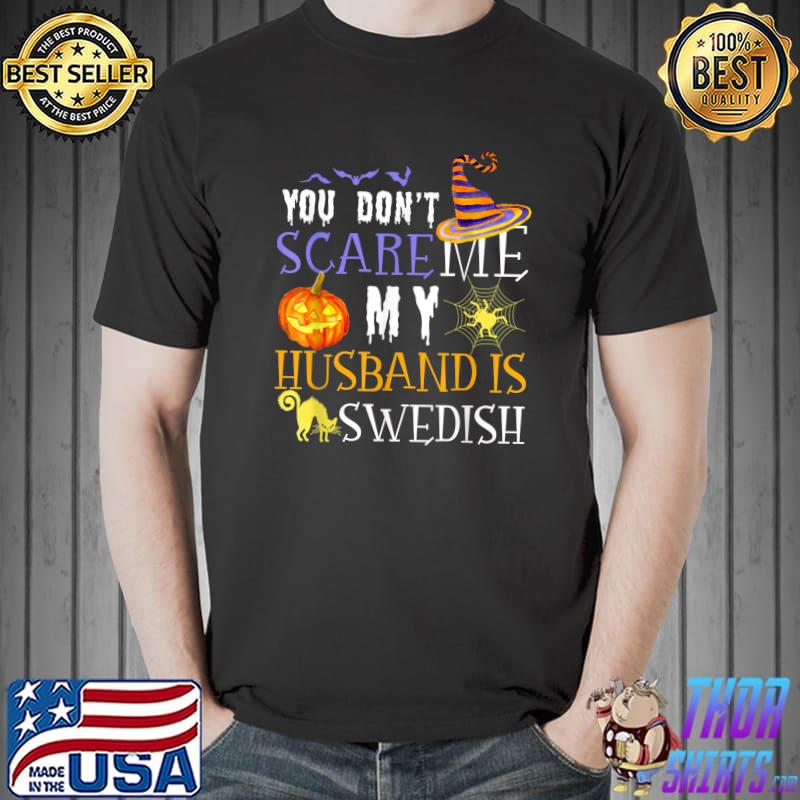 You don't scare me my husband is swedish pumpkins hat witch bats halloween T-Shirt