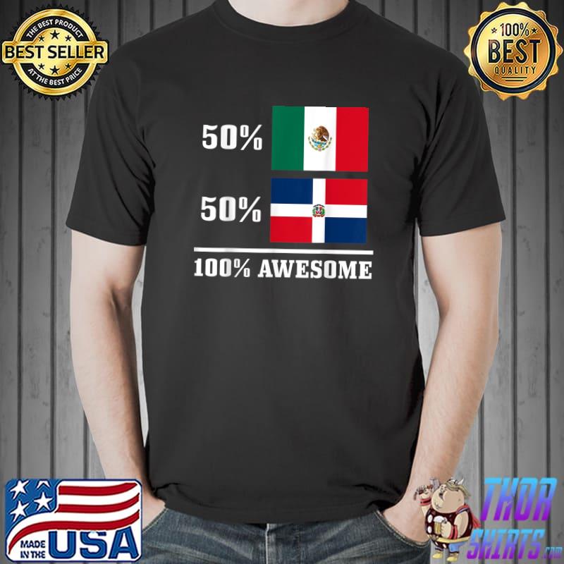 50 Percent Mexico 50 Percent Dominican Republic Mexican Flag Pride T-Shirt