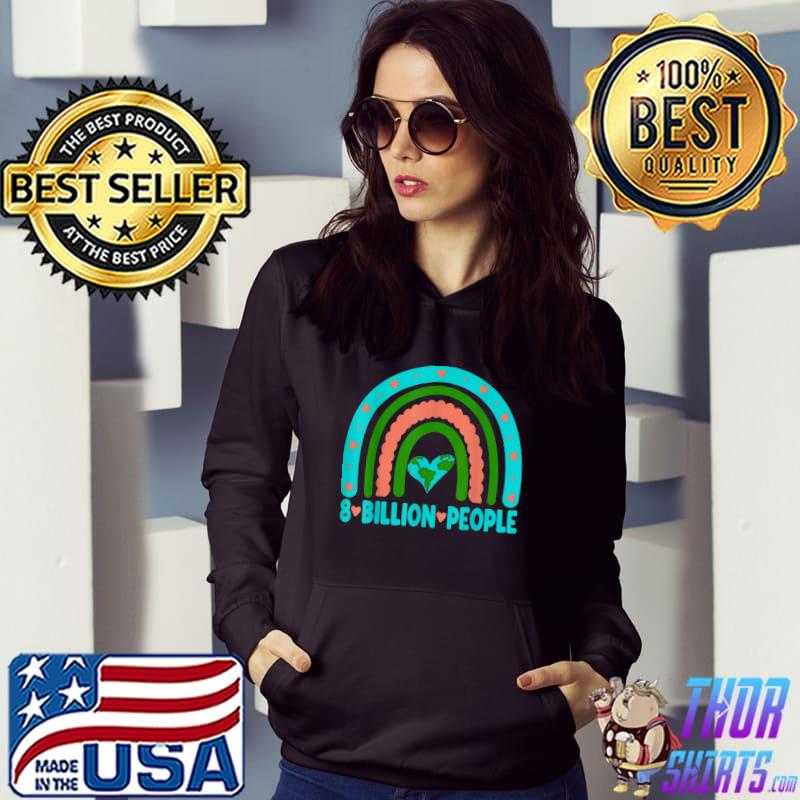 8 Billion People Planet On Earth Celebrate With Rainbow T-Shirt Hoodie