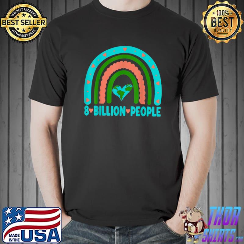 8 Billion People Planet On Earth Celebrate With Rainbow T-Shirt