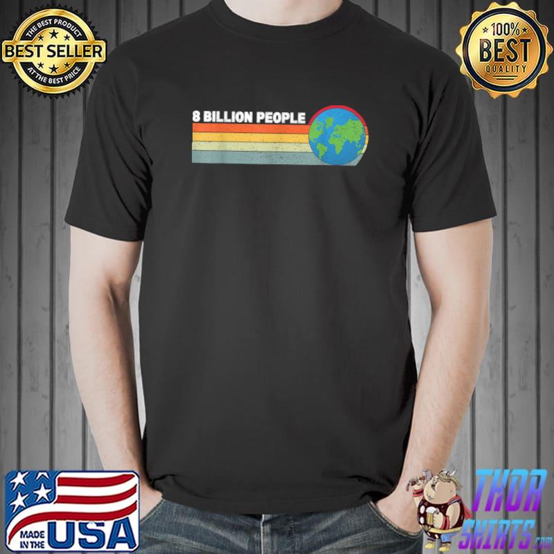 8 Billion People Population Populace Society Earth Vintage T-Shirt