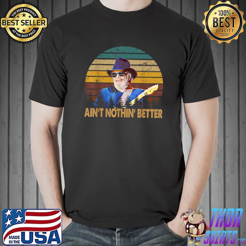 Ain't Nothin' Better Music Quotes Vintage Arts Mama Tried T-Shirt